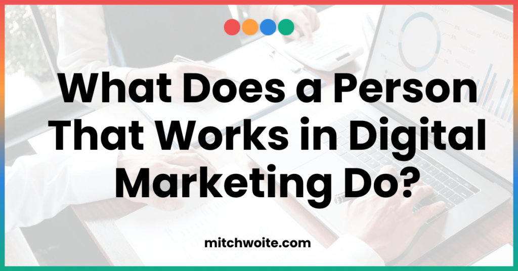 What does a person that works in digital marketing do